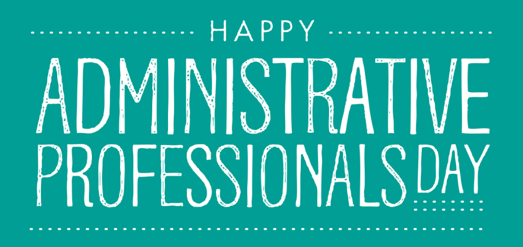 Happy Administrative Professionals Day    Ensuring The Independent