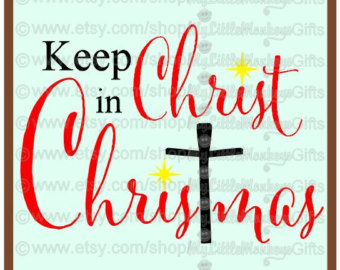 Keep Christ In Christmas Design Dig Ital Clipart Instant Download Svg